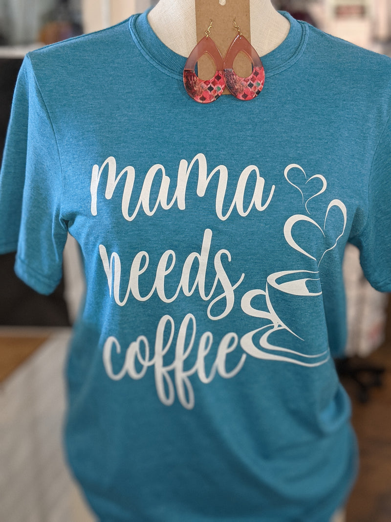 Mama Needs Coffee Tee - Teal